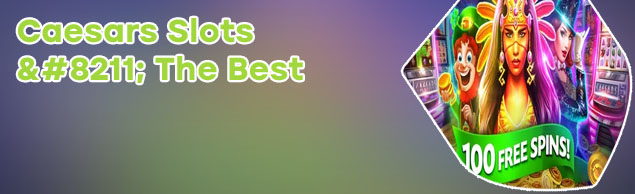 Caesars slots 100 free spins